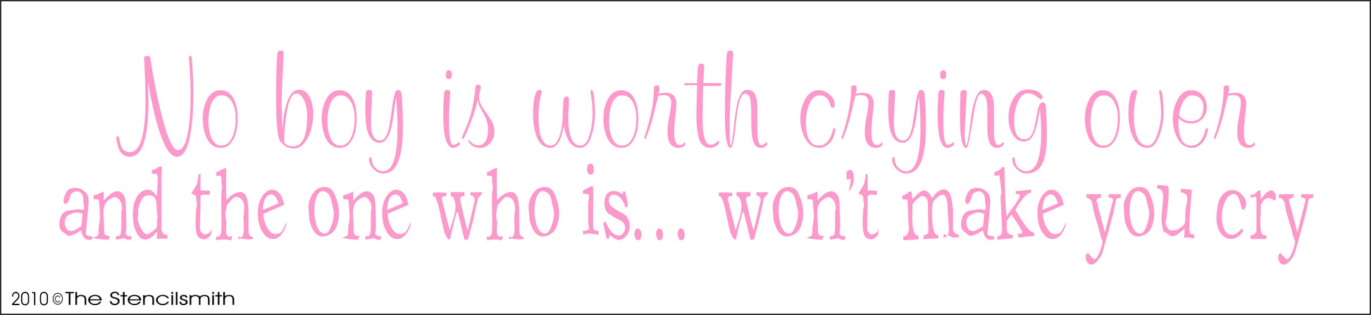 1008 - No boy is worth crying over stencil - The Stencilsmith