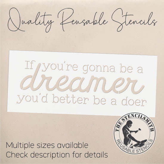 10205 If You're Gonna Be A Dreamer Stencil - The Stencilsmith