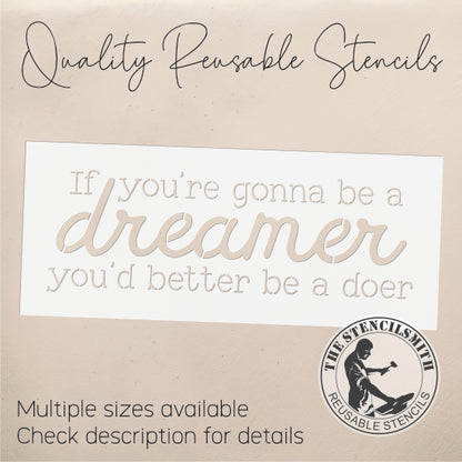 10205 If You're Gonna Be A Dreamer Stencil - The Stencilsmith