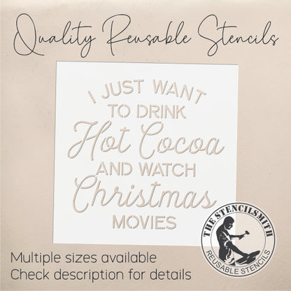 10214 I Just Want To Drink Hot Cocoa Stencil - The Stencilsmith
