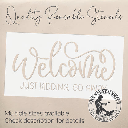 10217 Welcome Just Kidding Go Away Stencil - The Stencilsmith