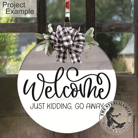 10217 Welcome Just Kidding Go Away Stencil