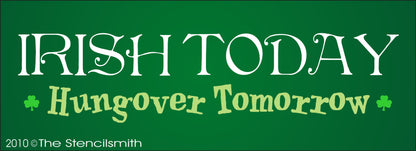 1023 - Irish Today Hungover Tomorrow stencil - The Stencilsmith