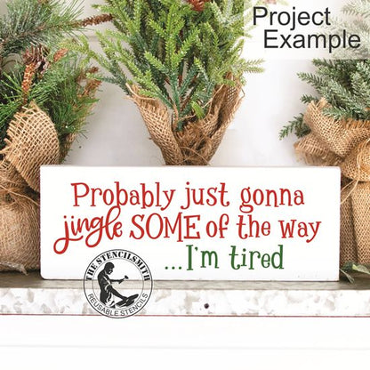 10249 Probably Just Gonna Jingle Some Stencil