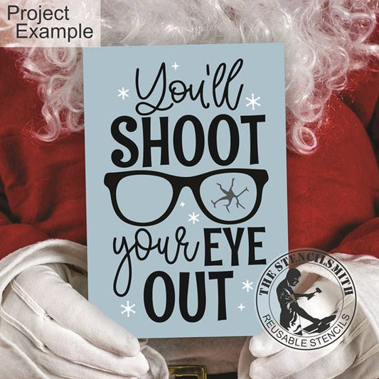 10299 - You'll Shoot Your Eye Out Stencil