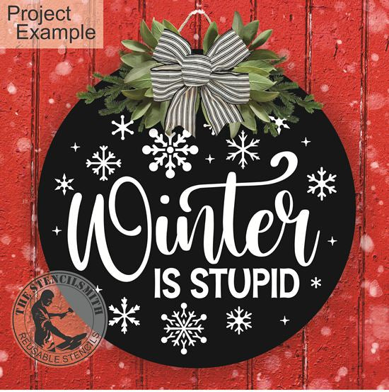 10300 Winter Is Stupid Stencil