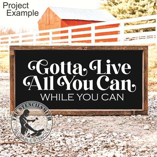 10309 Gotta Live All You Can Stencil