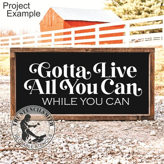 10309 Gotta Live All You Can Stencil