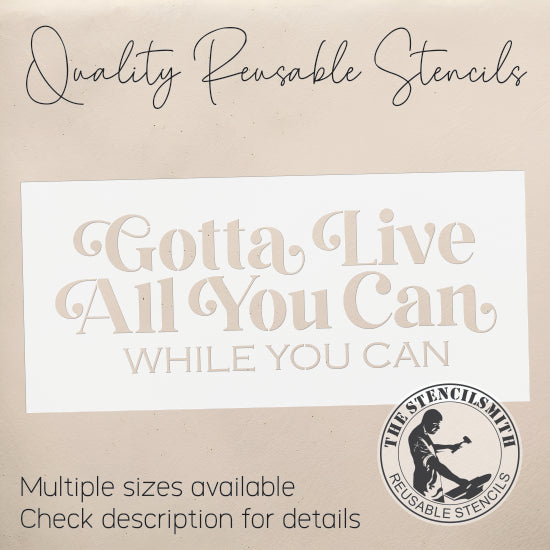 10309 Gotta Live All You Can Stencil - The Stencilsmith