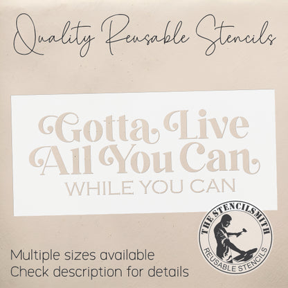 10309 Gotta Live All You Can Stencil - The Stencilsmith