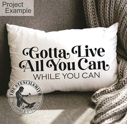 10309 Gotta Live All You Can Stencil