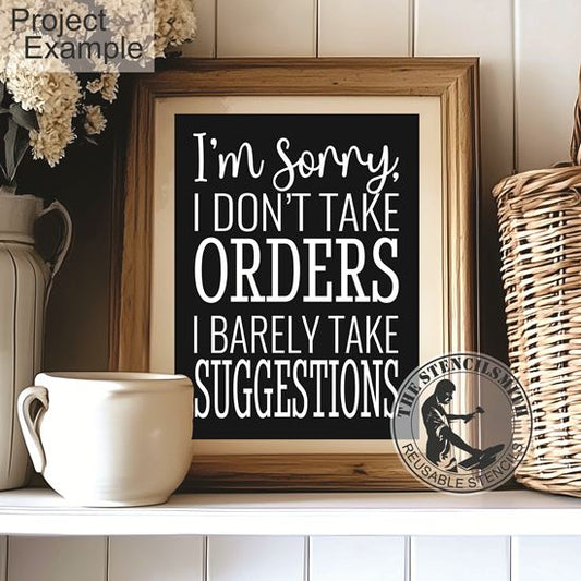 10315 I'm Sorry I Don't Take Orders Stencil
