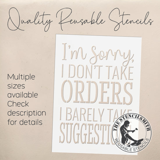 10315 I'm Sorry I Don't Take Orders Stencil - The Stencilsmith