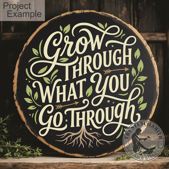 10456 Grow Through What You Go Through Stencil - The Stencilsmith