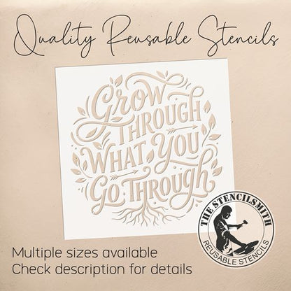 10456 Grow Through What You Go Through Stencil - The Stencilsmith