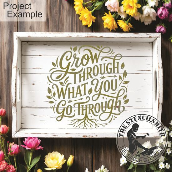 10456 Grow Through What You Go Through Stencil - The Stencilsmith