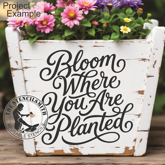 10467 Bloom Where You Are Planted Stencil - The Stencilsmith