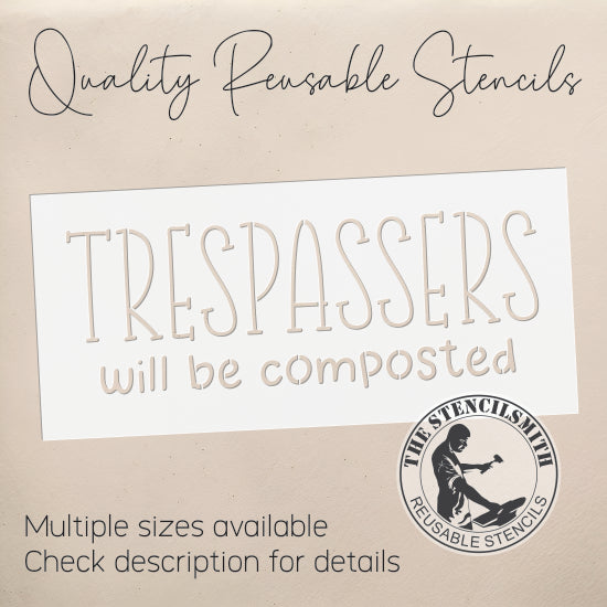 10475 Trespassers Will Be Composted Stencil - The Stencilsmith