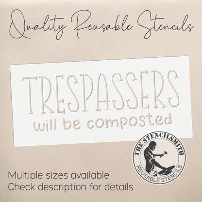 10475 Trespassers Will Be Composted Stencil - The Stencilsmith