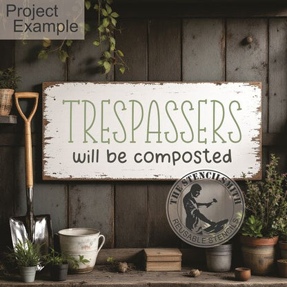10475 Trespassers Will Be Composted Stencil - The Stencilsmith