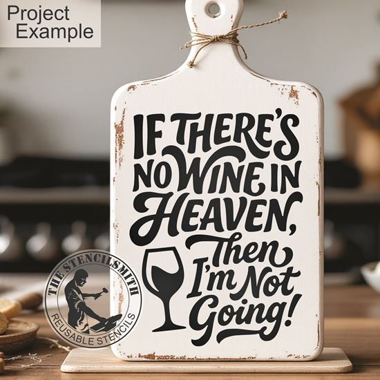 10525 If There's No Wine In Heaven Stencil - The Stencilsmith