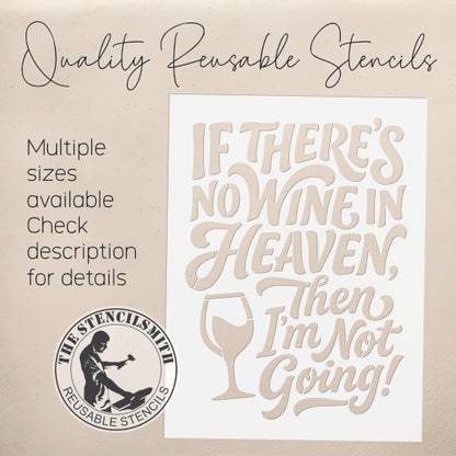 10525 If There's No Wine In Heaven Stencil - The Stencilsmith