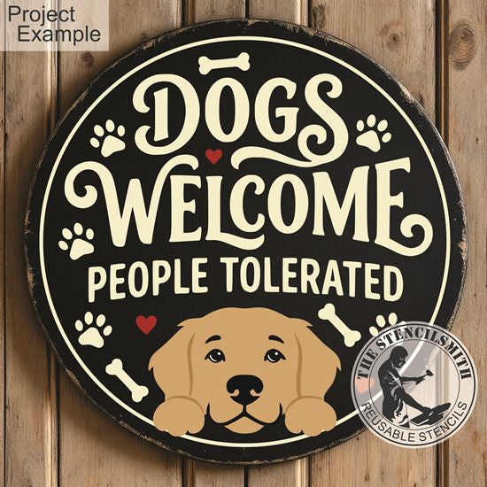 10546 Dogs Welcome People Tolerated Stencil - The Stencilsmith