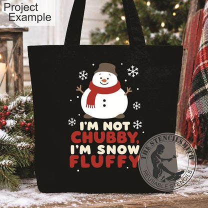 10772 I'm Not Chubby I'm Snow Fluffy Stencil