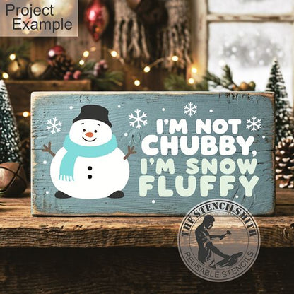 10772 I'm Not Chubby I'm Snow Fluffy Stencil