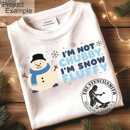 10772 I'm Not Chubby I'm Snow Fluffy Stencil