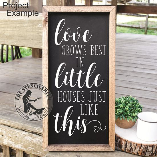 4076 Love Grows Best In Little Houses Stencil - The Stencilsmith