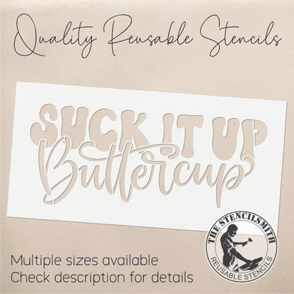 8770 - Suck It Up Buttercup Stencil