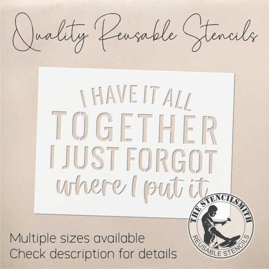 8794 - I Have It All Together I Just Forgot Stencil