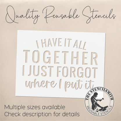 8794 - I Have It All Together I Just Forgot Stencil