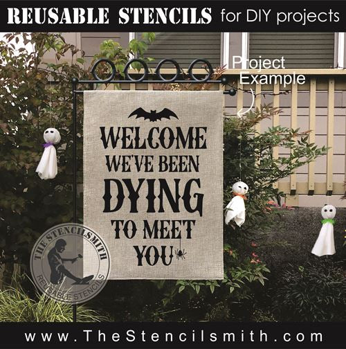 9077 Welcome we've been dying stencil - The Stencilsmith