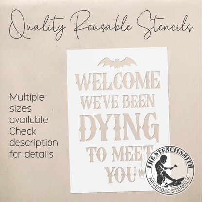 9077 Welcome We've Been Dying Stencil