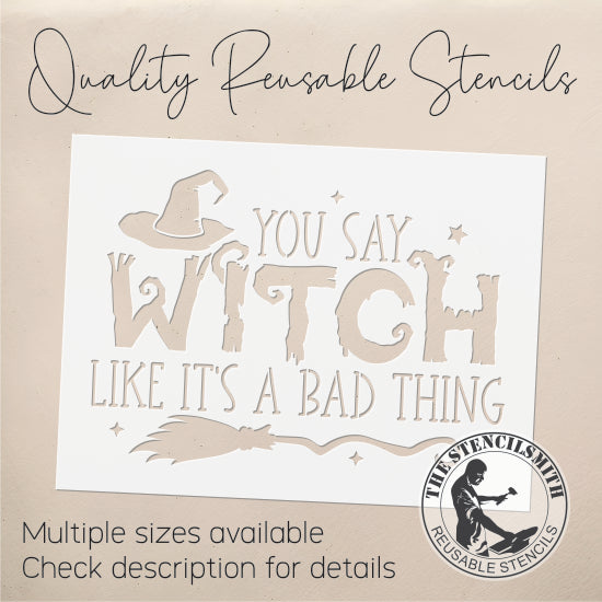 9106 You Say Witch Like It's A Bad Thing Stencil
