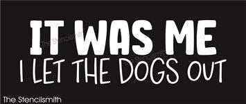 9239 It was me I let the dogs out stencil - The Stencilsmith