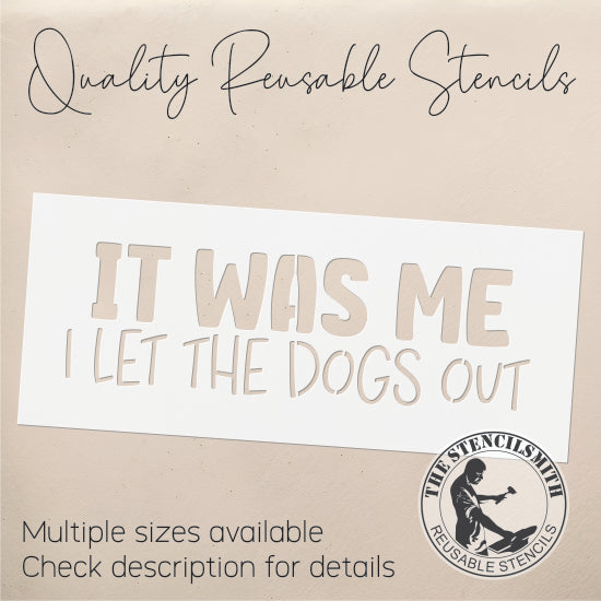 9239 It Was Me I Let The Dogs Out Stencil