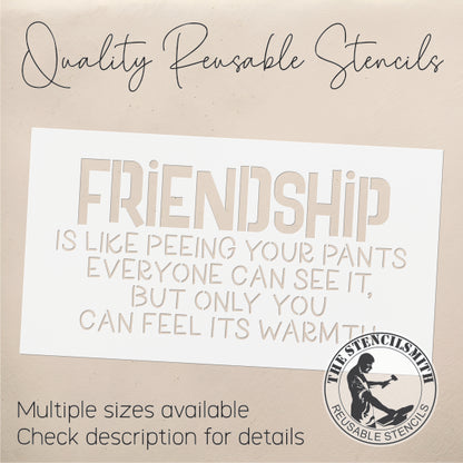 9244 Friendship Is Like Peeing Your Pants Stencil