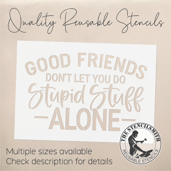 9245 Good Friends Don't Let You Stencil