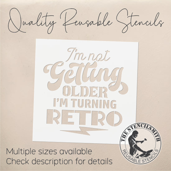 9251 I'm Not Getting Older Stencil