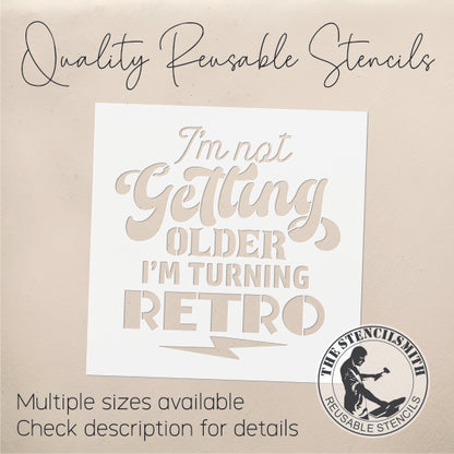 9251 I'm Not Getting Older Stencil