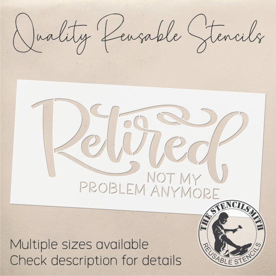 9525 Retired Not My Problem Stencil