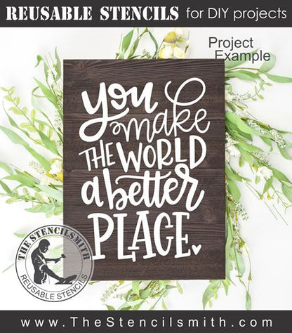 9526 You make the world a better place stencil - The Stencilsmith