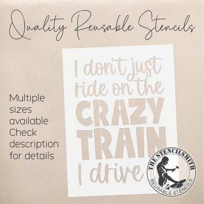 9554 I Don't Just Ride On The Crazy Train Stencil