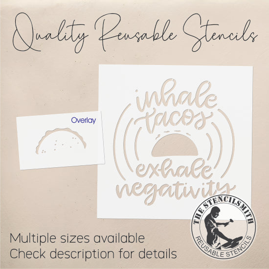 9881 Inhale Tacos Exhale Negativity Stencil - The Stencilsmith