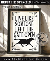 9919 Live like someone left the gate open stencil