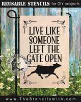 9919 Live like someone left the gate open stencil