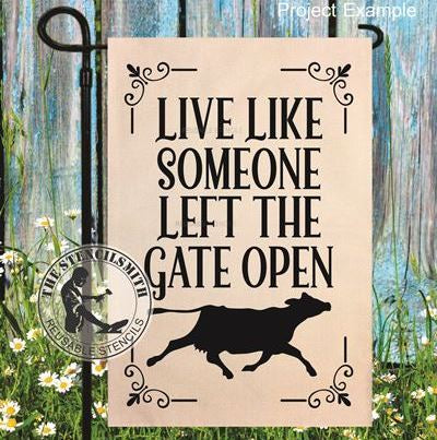 9919 Live Like Someone Left The Gate Open Stencil - The Stencilsmith